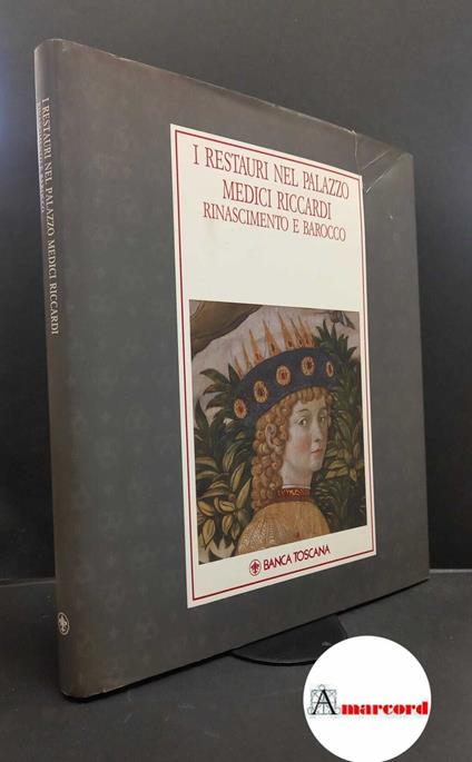 Acidini, Cristina. I restauri nel Palazzo Medici Riccardi : Rinascimento e barocco. \Firenze! Banca Toscana, 1992 - copertina