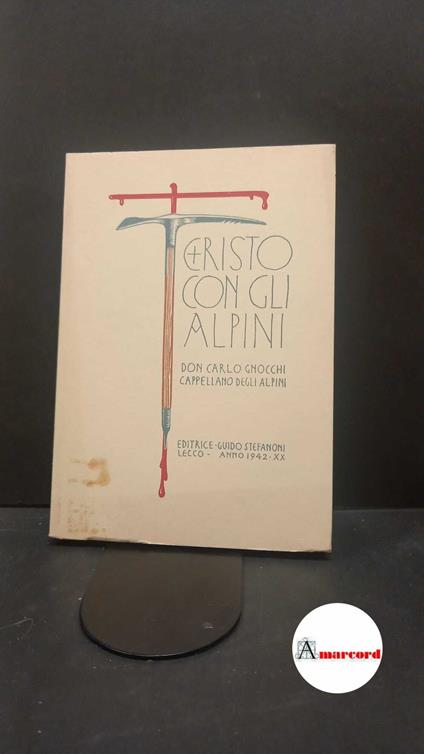 Gnocchi, Carlo. Cristo con gli alpini Lecco Stefanoni, 2002 - Carlo Gnocchi - copertina