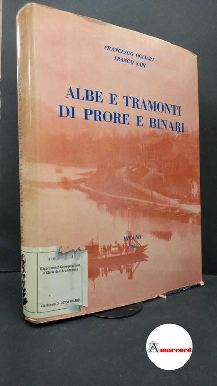 Ogliari, Francesco. , and Sapi, Franco. [3]: Albe e tramonti di prore e binari Milano A cura degli Autori, 1963 - Francesco Ogliari - copertina