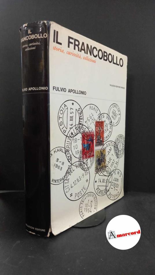 Apollonio, Fulvio. Il francobollo : storia, curiosità, collezioni. Firenze Vallecchi, 1964 - Fulvio Apollonio - copertina