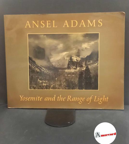 Adams, Ansel. , and Brooks, Paul. Yosemite and the range of light New York Graphic Society, 1979 - Ansel Adams - copertina