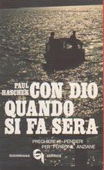 Con Dio quando si fa sera. Paul Haschek. Queriniana 1984