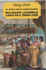 La storia delle comunicazioni, trasporti marittimi- Valery Ponti