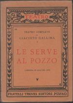 Le serve al pozzo. Commedia in quattro atti. Giacinto Gallina