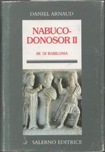 Nabucodonosor II. Re di Babilonia. D. Arnaud