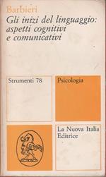 Gli inizi del linguaggio: aspetti cognitivi e comunicativi. Barbieri