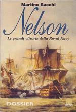 Nelson. Le grandi vittorie della Royal Navy. Martino Sacchi