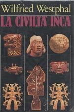 La civiltà inca. Wilfried Westphal