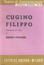 Cugino Filippo. Commedia in tre atti. Sergio Pugliese