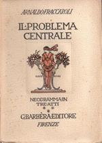 Il problema centrale. Neodramma in tre atti. Arnaldo Fraccaroli