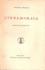 L' innamorata. Dramma in quattro atti. Marco Praga