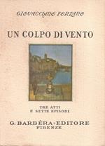 Un colpo di vento. Tre atti e sette episodi. Giovacchino Forzano