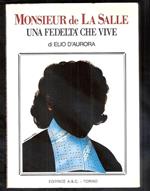 Elio D'Aurora. Monsieur de La Salle. Una fedeltà che vive. Editrice A.&C.. Torino 1984