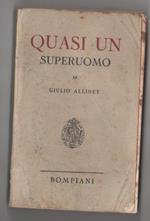 Quasi un superuomo. Giulio Alliney