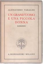 Un grand'uomo e una piccola donna. Alessandro Varaldo. Prima edizione