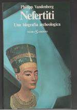 Nefertiti. Una biografia archeologica. P. Vandenberg