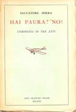 Hai paura? No! Commedia in tre atti - Salvatore Serra