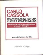 Conversazione su una cultura compromessa- Cassola C.-A cura di A. Cardella
