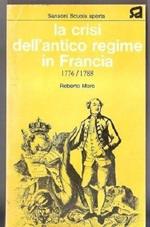 La crisi dell'antico regime in Francia 1776/1788. Roberto Moro