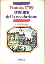 Francia 1789 Cronaca della rivoluzione. Michel Winock