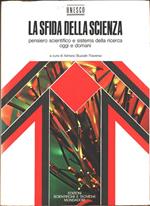 La sfida della scienza. Pensiero scientifico e sistema della ricerca