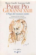 Padre Pio, Giovanni XXIII I Papi del monaco Santo. M. Cinelli, L. Gulli