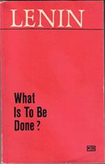 What Is To Be Done? - V.I. Lenin