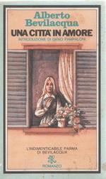 Una città in amore. Alberto Bevilacqua