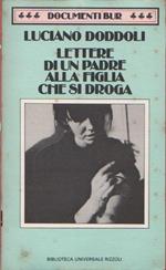 Luciano Doddoli. Lettere di un padre alla figlia che si droga. BUR. Milano