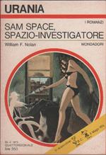 William F. Nolan. Sam Space, spazio-investigatore. Urania 617. Mondadori. Milano