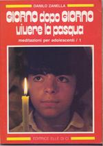 Giorno dopo giorno, vivere la Pasqua. Meditazione per adolescenti / 1