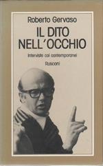 Il dito nell'occhio. Interviste coi contemporanei - Roberto Gervaso