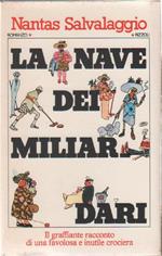 La nave dei miliardari. Il graffiante racconto di una favolosa e inutile crociera. - Nantas Salvalaggio