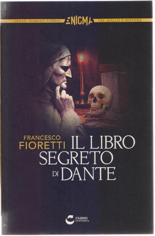 Il libro segreto di Dante. Francesco Fioretti - Francesco Fioretti - copertina