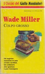 Colpo grosso - Wade Miller