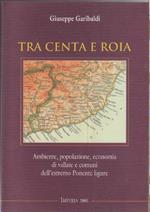 Tra Centa e Roia, Ambiente, popolazione, economia di vallate e comuni dell'estremo Ponente ligure. Giuseppe Garibaldi