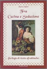 Fra Cucina e Seduzione - Monica Medici