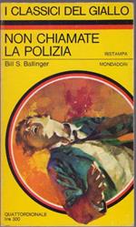 Non chiamate la polizia - Bill S. Ballinger