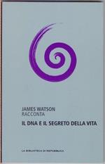 Il DNA e il segreto della vita - James Watson