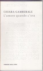 L' amore quando c'era - Chiara Gamberale