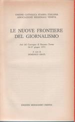 Le nuove frontiere del giornalismo atti del convegno di Recoaro Terme del giugno 1971 - a cura di Domenico Orati