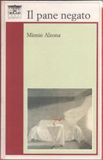 Il pane negato - Minnie Alzona