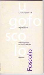 Ugo Foscolo - Presentazione di Giulio Ferroni