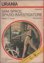 Sam Space, spazio-investigatore. Urania 655 - Nolan William F