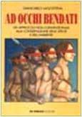 Ad occhi bendati. Un approccio non convenzionale alla conservazione delle specie e dell'ambiente - Giancarlo Lagostena - copertina