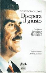 Disonora il giusto. Quello che hanno fatto a Vincenzo Muccioli