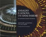 Genova e Ansaldo. 150 anni insieme. Un matrimonio d'amore e di interesse