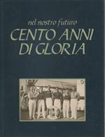 Nel nostro futuro cento anni di gloria