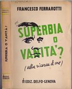 Superbia o Vanità? (alla ricerca di me) - Francesco Ferrarotti