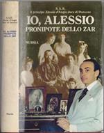 Io Alessio pronipote dello Zar - S.A.R. Alessio D'Angio'